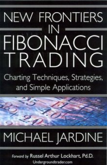 New Frontiers in Fibonacci Trading: Charting Techniques, Strategies & Simple Applications