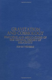 Gravitation and Cosmology: Principles and Applications of the General Theory of Relativity  
