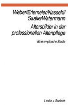 Altersbilder in der professionellen Altenpflege: Eine empirische Studie