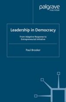 Leadership in Democracy: From Adaptive Response to Entrepreneurial Initiative