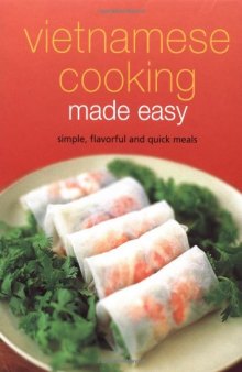 Vietnamese Cooking Made Easy: Simple, Flavorful and Quick Meals