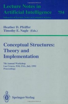 Conceptual Structures: Theory and Implementation: 7th Annual Workshop Las Cruces, NM, USA, July 8–10, 1992 Proceedings