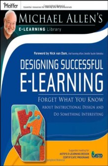 Designing Successful e-Learning, Michael Allen's Online Learning Library: Forget What You Know About Instructional Design and Do Something Interesting 