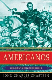 Americanos: Latin America's Struggle for Independence (Pivotal Moments in World History)