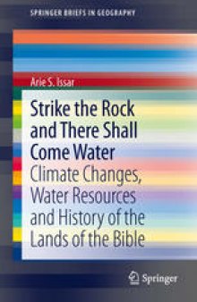 Strike the Rock and There Shall Come Water: Climate Changes, Water Resources and History of the Lands of the Bible
