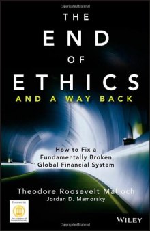 The end of ethics and a way back : how to fix a fundamentally broken global financial system
