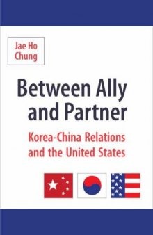 Between Ally and Partner: Korea-China Relations and the United States  