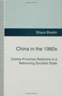 China in the 1980's: Centre-Province Relations in a Reforming Socialist State