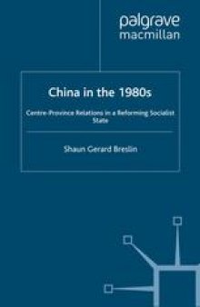 China in the 1980s: Centre-Province Relations in a Reforming Socialist State