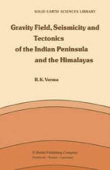 Gravity Field, Seismicity and Tectonics of the Indian Peninsula and the Himalayas