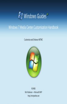 Windows 7 Media Center Customization Handbook: Customize and Enhance W7MC