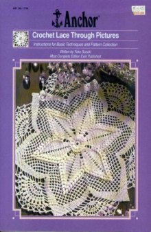 Crochet Lace Through Pictures: Instructions for Basic Techniques and Pattern Collection  