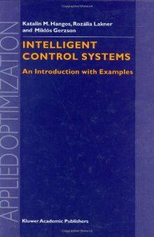 Intelligent Control Systems: An Introduction with Examples (Applied Optimization, Volume 60) (Applied Optimization)