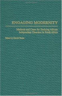 Engaging Modernity: Methods and Cases for Studying African Independent Churches in South Africa