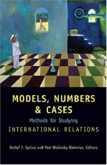 Models, Numbers, and Cases: Methods for Studying International Relations (draft)