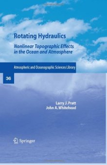 Rotating Hydraulics: Nonlinear Topographic Effects in the Ocean and Atmosphere (Atmospheric and Oceanographic Sciences Library)