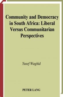 Community and Democracy in South Africa: Liberal Versus Communitarian Perspectives (Europaische Hochschulschriften. Reihe XX, Philosophie, Bd. 666.)