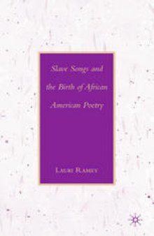 Slave Songs and the Birth of African American Poetry