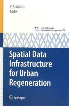 Spatial Data Infrastructure for Urban Regeneration (cSUR-UT Series: Library for Sustainable Urban Regeneration)