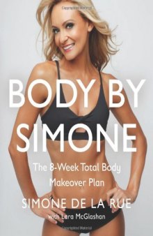 Body By Simone: The 8-Week Total Body Makeover Plan