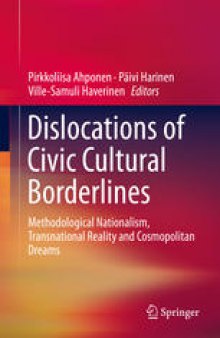 Dislocations of Civic Cultural Borderlines: Methodological Nationalism, Transnational Reality and Cosmopolitan Dreams