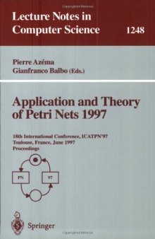 Application and Theory of Petri Nets 1997: 18th International Conference, ICATPN'97 Toulouse, France, June 23–27, 1997 Proceedings