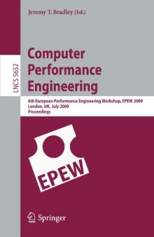 Computer Performance Engineering: 6th European Performance Engineering Workshop, EPEW 2009 London, UK, July 9-10, 2009 Proceedings