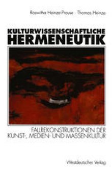 Kulturwissenschaftliche Hermeneutik: Fallrekonstruktionen der Kunst-, Medien- und Massenkultur