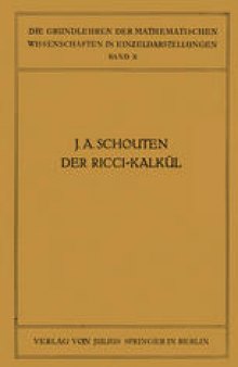 Der Ricci-Kalkül: Eine Einführung in die Neueren Methoden und Probleme der Mehrdimensionalen Differentialgeometrie