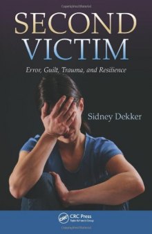 Second Victim: Error, Guilt, Trauma, and Resilience