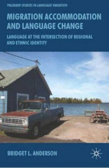 Migration Accomodation and Language Change: Language at the Intersection of Regional and Ethnic Identity (Palgrave Macmillian Studies in Language Variation)
