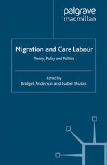 Migration and Care Labour: Theory, Policy and Politics