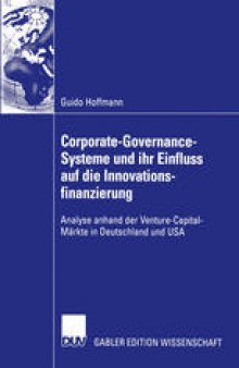 Corporate-Governance-Systeme und ihr Einfluss auf die Innovationsfinanzierung: Analyse anhand der Venture-Capital-Märkte in Deutschland und USA