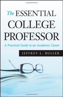 The Essential College Professor: A Practical Guide to an Academic Career (Jossey-Bass Higher and Adult Education)