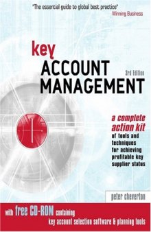 Key Account Management: A Complete Action Kit of Tools and Techniques for Achieving Profitable Key Supplier Status