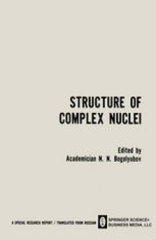 Structure of Complex Nuclei / Struktura Slozhnykh Yader / CTPYKTYPA CЛOЖHЫX ЯдEP: Lectures presented at an International Summer School for Physicists, Organized by the Joint Institute for Nuclear Research and Tiflis State University in Telavi, Georgian SSR