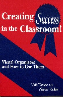 Creating Success in the Classroom!: Visual Organizers and How to Use Them