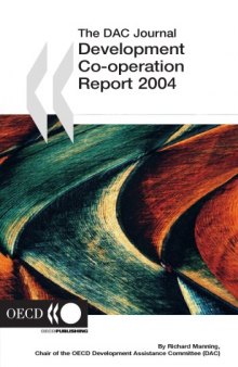 Development Co-operation: 2004 Report (Development Co-Operation Report: Efforts and Policies of the Members of the Development Assistance Committee)