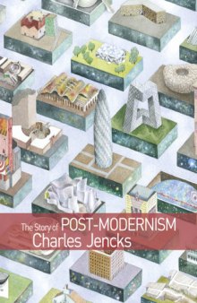 The Story of Post-Modernism  Five Decades of the Ironic, Iconic and Critical in Architecture, 2nd edition