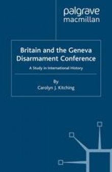 Britain and the Geneva Disarmament Conference: A Study in International History