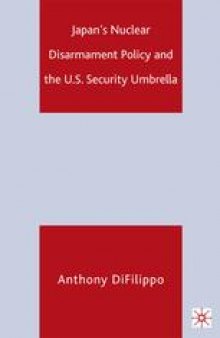 Japan’s Nuclear Disarmament Policy and the U.S. Security Umbrella