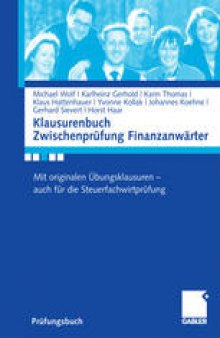 Klausurenbuch Zwischenprüfung Finanzanwärter: Mit originalen Übungsklausuren – auch für die Steuerfachwirtprüfung