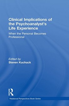 Clinical Implications of the Psychoanalyst’s Life Experience: When the Personal Becomes Professional