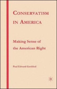 Conservatism in America: Making Sense of the American Right