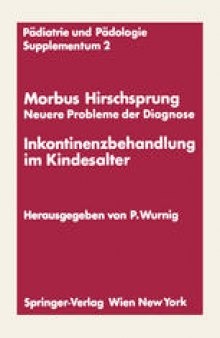 Morbus Hirschsprung — Neuere Probleme der Diagnose Inkontinenzbehandlung im Kindesalter: Erstes Kinderchirurgisches Symposium Obergurgl, 20. und 21. Januar 1971