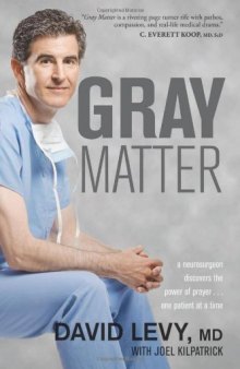 Gray Matter: A Neurosurgeon Discovers the Power of Prayer . . . One Patient at a Time
