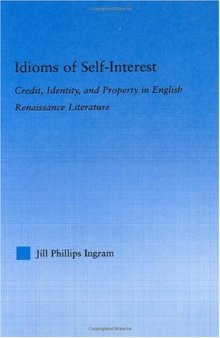 Idioms of Self-Interest: Credit, Identity, and Property in English Renaissance Literature (Literary Criticism and Cultural Theory)