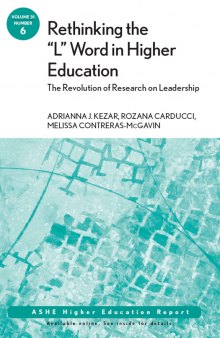 The ASHE HIgher Education Report Rethinking the "L" Word in Higher Education: The Revolution of Research on Leadership