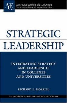 Strategic Leadership: Integrating Strategy and Leadership in Colleges and Universities