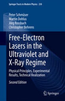 Free-Electron Lasers in the Ultraviolet and X-Ray Regime: Physical Principles, Experimental Results, Technical Realization